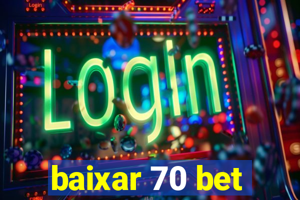 baixar 70 bet